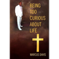 Being Too Curious About Life - Paperback