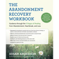 The Abandonment Recovery Workbook: Guidance Through the 5 Stages of Healing from Abandonment, Heartbreak, and Loss - Paperback