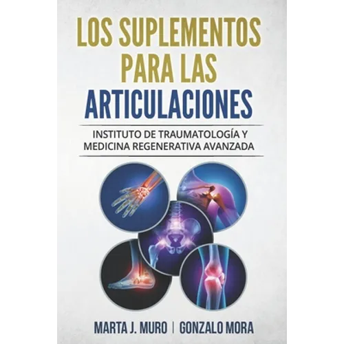 Los Suplementos Para Las Articulaciones: Instituto de Traumatología y Medicina Regenerativa ITRAMED - Paperback