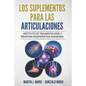 Los Suplementos Para Las Articulaciones: Instituto de Traumatología y Medicina Regenerativa ITRAMED - Paperback