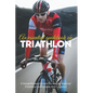 An Essential Guidebook On Triathlon: A Straightforward System For Making Beginner Triathletes Comfortable And Confident: Triathlon Books 2020 - Paperback
