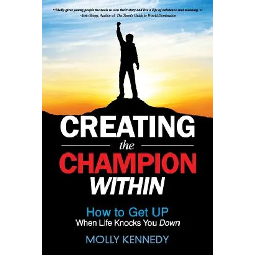Creating the Champion Within: How to Get Up When Life Knocks You Down - Paperback
