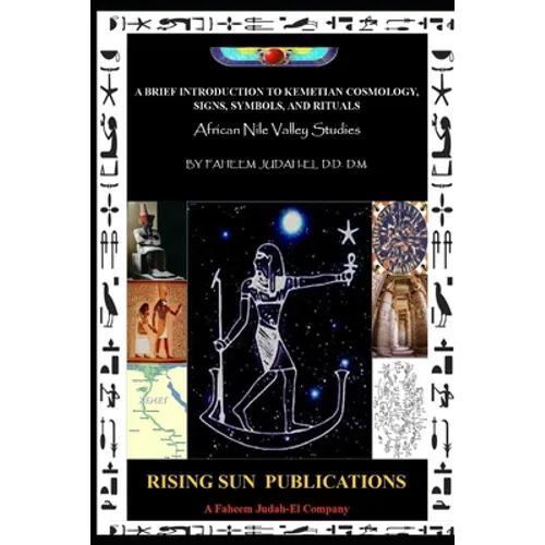 A Brief Introduction to Kemetian Cosmology, Signs, Symbols, and Rituals: African Nile Valley Studies - Paperback