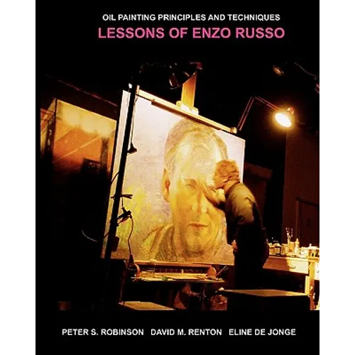 Oil Painting Principles And Techniques: Lessons Of Enzo Russo - Paperback