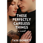 These Perfectly Careless Things - Paperback