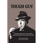 Tough Guy: Humphrey Bogart in His Own Words and in the Words of Those Who Knew Him - Paperback