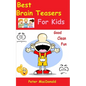 Best Brain Teasers For Kids: Good Clean Fun - Paperback