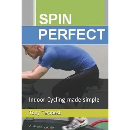 Spin Perfect: Indoor Cycling made simple - Paperback