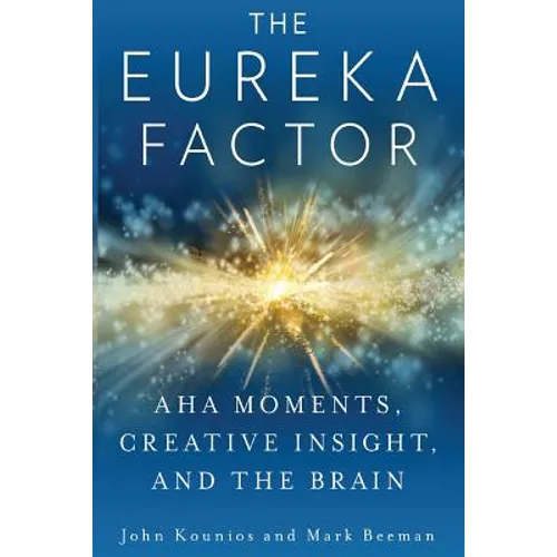 The Eureka Factor: Aha Moments, Creative Insight, and the Brain - Paperback