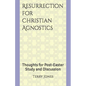 Resurrection for Christian Agnostics: Thoughts for Post-Easter Study and Discussion - Paperback