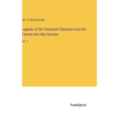 Legends of Old Testament Characters fron the Talmud and other Sources: Vol. 1 - Hardcover