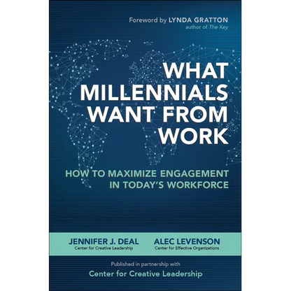What Millennials Want from Work: How to Maximize Engagement in Today's Workforce - Hardcover