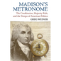 Madison's Metronome: The Constitution, Majority Rule, and the Tempo of American Politics - Paperback