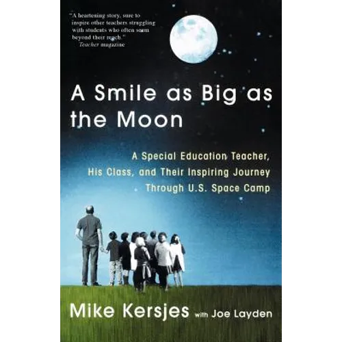 A Smile as Big as the Moon: A Special Education Teacher, His Class, and Their Inspiring Journey Through U.S. Space Camp - Paperback