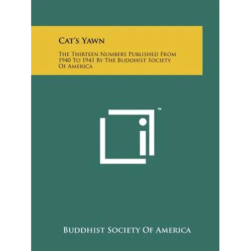 Cat's Yawn: The Thirteen Numbers Published From 1940 To 1941 By The Buddhist Society Of America - Paperback