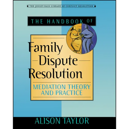 The Handbook of Family Dispute Resolution: Mediation Theory and Practice - Paperback