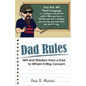 Dad Rules: Wit and Wisdom from a Dad to Whom It May Concern - Paperback