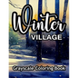 Winter Village Grayscale Coloring Book: A wonderful coloring book for adults. - Paperback