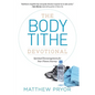 The Body Tithe Devotional: Spiritual Encouragement For Your Fitness Journey - Paperback