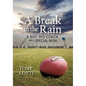 A Break in the Rain: A Boy, His Coach, and a Special Wish - Paperback