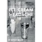 Ice Cream Headache - Paperback