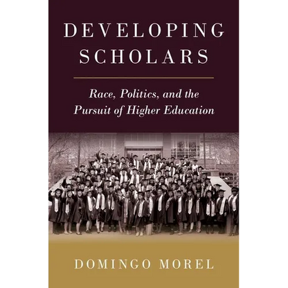 Developing Scholars: Race, Politics, and the Pursuit of Higher Education - Paperback