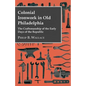 Colonial Ironwork In Old Philadelphia - The Craftsmanship Of The Early Days Of The Republic - Paperback