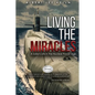 Living The MIRACLES: A Sailor's Life in the Nuclear Power Age - Hardcover