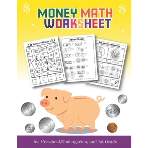 Money Math Worksheet for Preschool, Kindergarten and 1st grade: Over 20 Fun Designs For Boys And Girls - Fun Educational Worksheets Practice Sheets fo - Paperback