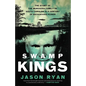 Swamp Kings: The Story of the Murdaugh Family of South Carolina and a Century of Backwoods Power - Hardcover
