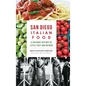 San Diego Italian Food: A Culinary History of Little Italy and Beyond - Hardcover