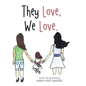 They Love, We Love. - Hardcover