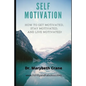 Self-Motivation: How to Get Motivated, Stay Motivated, and Live Motivated! - Paperback
