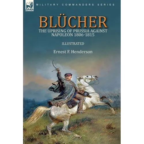 Blücher: the Uprising of Prussia Against Napoleon 1806-1815 - Hardcover