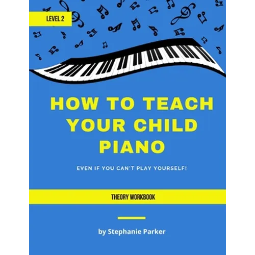 How To Teach Your Child Piano - Level 2 Theory Workbook - Paperback