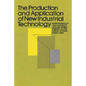 The Production and Application of New Industrial Technology - Paperback