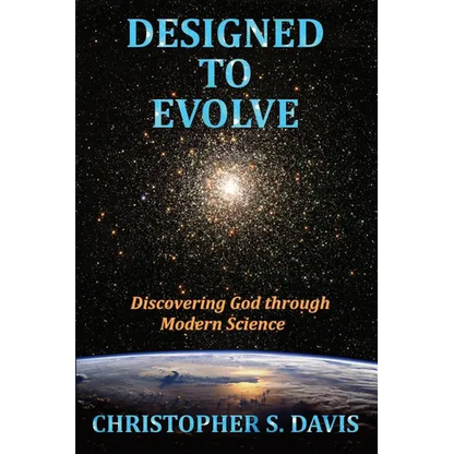 Designed to Evolve: Discovering God through Modern Science - Paperback