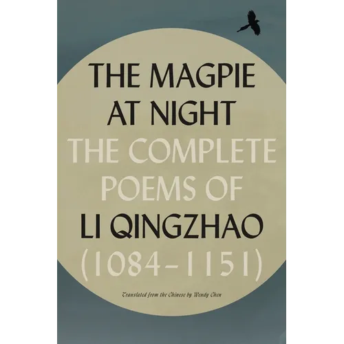 The Magpie at Night: The Complete Poems of Li Qingzhao (1084-1151) - Paperback