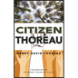 Citizen Thoreau: Walden, Civil Disobedience, Life Without Principle, Slavery in Massachusetts, a Plea for Captain John Brown - Hardcover