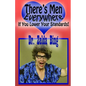 There's Men Everywhere--If You Lower Your Standards!: The Last MAN-UAL You Will Need, Because Even Cheerios Comes With Instructions - Paperback