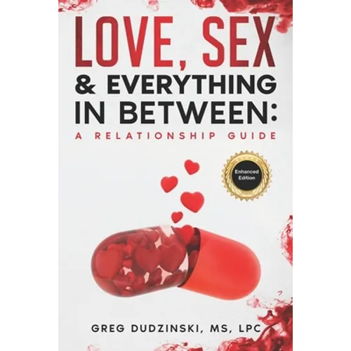A Relationship Guide: Love, Sex & Everything In Between - Paperback