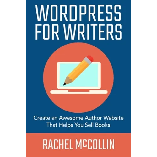 WordPress For Writers: Create an awesome author website that helps you sell books - Paperback