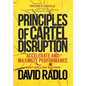 Principles of Cartel Disruption: Accelerate and Maximize Performance - Hardcover