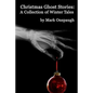 Christmas Ghost Stories: a collection of winter tales - Paperback