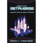 Journey to the Metaverse: Technologies Propelling Business Opportunities - Paperback