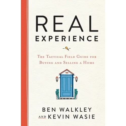 REAL Experience: The Tactical Field Guide for Buying and Selling a Home - Paperback