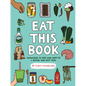 Eat This Book: Knowledge to Feed Your Appetite and Inspire Your Next Meal - Hardcover