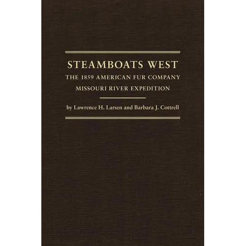Steamboats West: The 1859 American Fur Company Missouri River Expedition - Hardcover