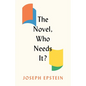 The Novel, Who Needs It? - Hardcover