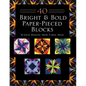 40 Bright & Bold Paper-Pieced Blocks - Paperback